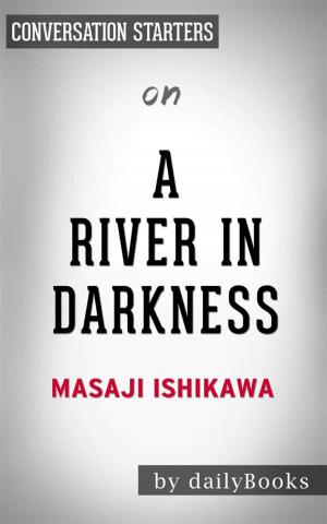 Cover of the book A River in Darkness: by Masaji Ishikawa | Conversation Starters by dailyBooks