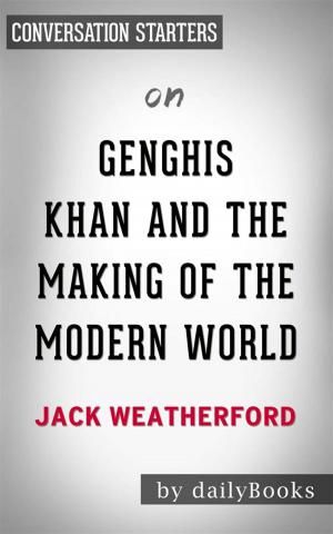 Cover of the book Genghis Khan and the Making of the Modern World: by Jack Weatherford | Conversation Starters by Scott R. Larson