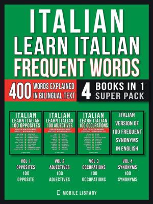 Cover of the book Italian - Learn Italian - Frequent Words (4 Books in 1 Super Pack) by Nuria Calduch-Benages