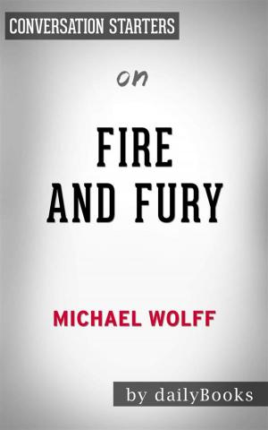 Cover of the book Fire and Fury: by Michael Wolff | Conversation Starters by dailyBooks
