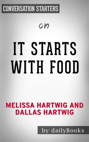 Cover of the book It Starts with Food: by Dallas & Melissa Hartwig | Conversation Starters by dailyBooks