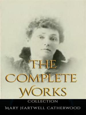 Book cover of Mary Hartwell Catherwood: The Complete Works