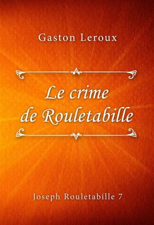 Cover of the book Le crime de Rouletabille by Mazo de la Roche