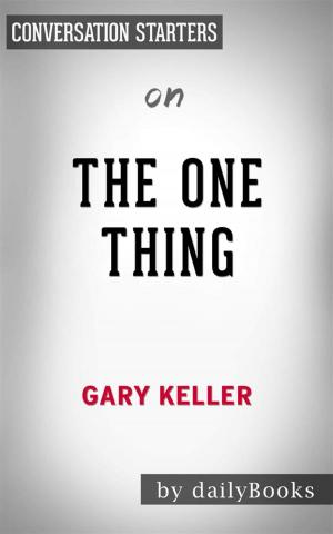 bigCover of the book The ONE Thing: The Surprisingly Simple Truth Behind Extraordinary Results by Gary Keller | Conversation Starters by 