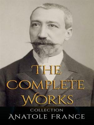 Cover of the book Anatole France: The Complete Works by George Santayana