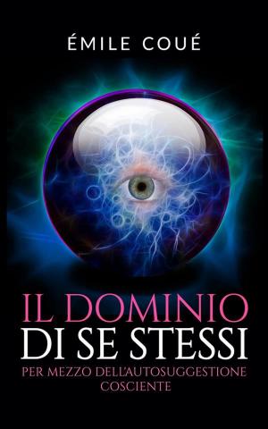 Cover of the book Il Dominio di se stessi (Traduzione: David De Angelis) by Wallace D. Wattles