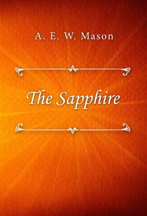 Cover of the book The Sapphire by Baroness Emmuska Orczy