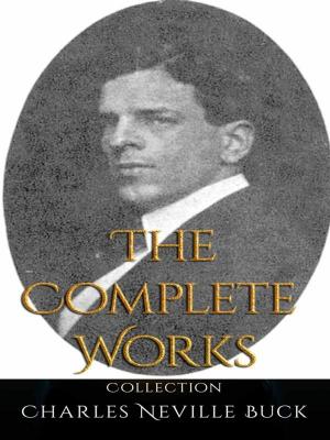 Cover of the book Charles Neville Buck: The Complete Works by Theodore Roosevelt