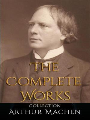 bigCover of the book Arthur Machen: The Complete Works by 