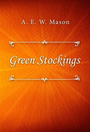 Cover of the book Green Stockings by Baroness Emmuska Orczy