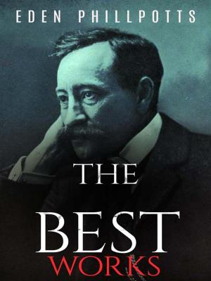 Cover of the book Eden Phillpotts: The Best Works by L. T. Meade
