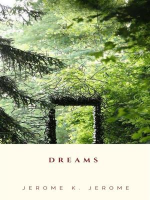 Cover of the book Dreams by Jerome K. Jerome
