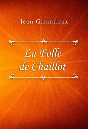 Cover of the book La Folle de Chaillot by Jean Giraudoux