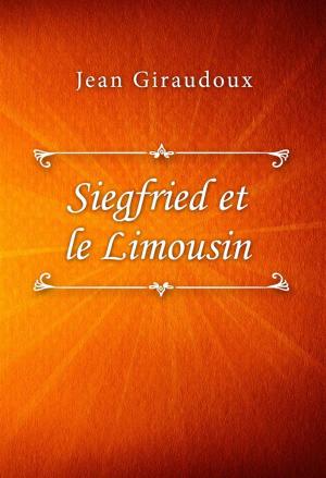 Cover of the book Siegfried et le Limousin by Jean Giraudoux