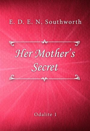 Cover of the book Her Mother’s Secret by E. D. E. N. Southworth