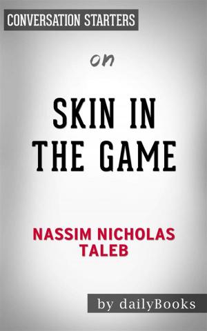 Cover of the book Skin in the Game: Hidden Asymmetries in Daily Life by Nassim Taleb | Conversation Starters by dailyBooks