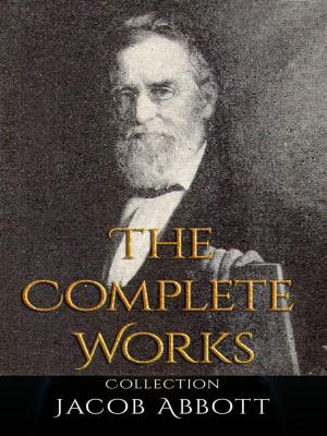 Cover of the book Jacob Abbott: The Complete Works by Frank Norris