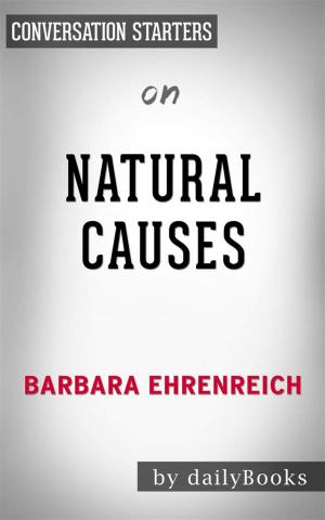 Book cover of Natural Causes: An Epidemic of Wellness, the Certainty of Dying, and Killing Ourselves to Live Longer by Barbara Ehrenreich | Conversation Starters