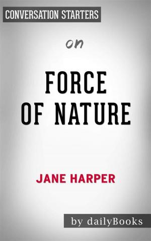 Cover of the book Force of Nature: A Novel by Jane Harper | Conversation Starters by dailyBooks