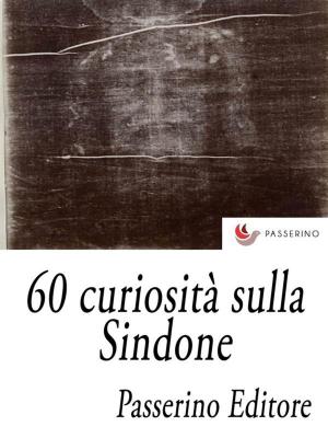Cover of the book 60 curiosità sulla Sindone by Marcello Colozzo