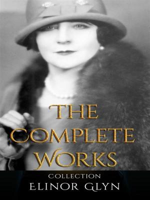Cover of the book Elinor Glyn: The Complete Works by Richard Jefferies