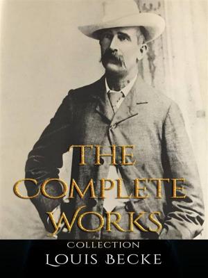 Cover of the book Louis Becke: The Complete Works by James Branch Cabell