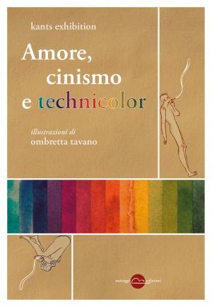 Cover of the book Amore, cinismo e technicolor by luca tramontin, daniela scalia