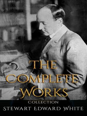 Book cover of Stewart Edward White: The Complete Works