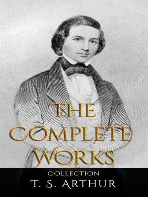 Book cover of T. S. Arthur: The Complete Works