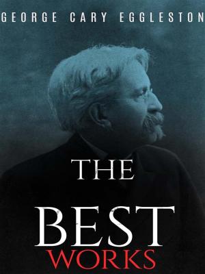 Cover of the book George Cary Eggleston: The Best Works by Thomas Nelson Page