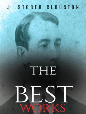Cover of the book J. Storer Clouston: The Best Works by Annie Fellows Johnston
