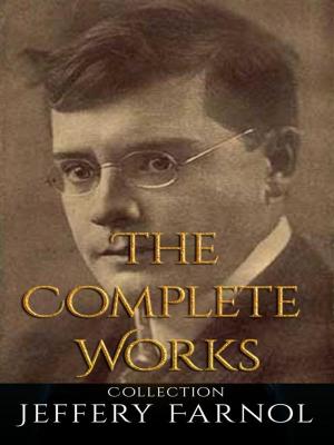 Cover of the book Jeffery Farnol: The Complete Works by Louis Tracy