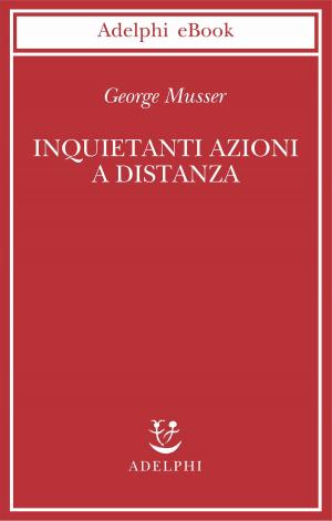 Cover of the book Inquietanti azioni a distanza by Giorgio Manganelli