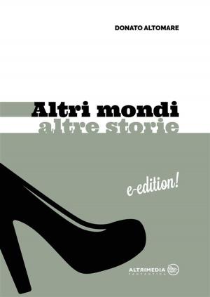 Cover of the book Altri Mondi Altre Storie by Carmen Pafundi
