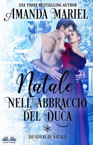 Cover of the book Natale Nell'Abbraccio Del Duca by Amy Blankenship