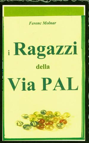 Cover of the book I Ragazzi della Via Pal by Louisa May Alcott
