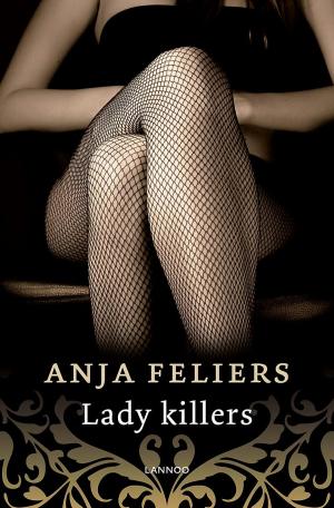 Cover of the book Lady killers by Anja Feliers
