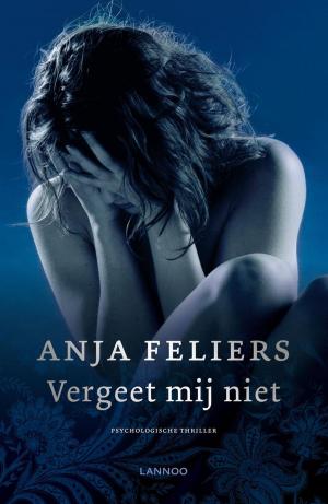 Cover of the book Vergeet mij niet by Anja Feliers