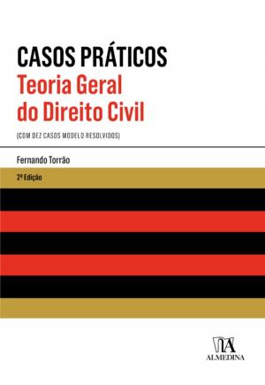 Cover of the book Teoria Geral do Direito Civil - Casos Práticos - 2ª Edição by António Brito Neves