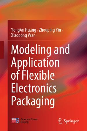 Cover of the book Modeling and Application of Flexible Electronics Packaging by Veejendra K. Yadav