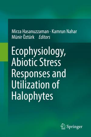 Cover of the book Ecophysiology, Abiotic Stress Responses and Utilization of Halophytes by Pranab Dey