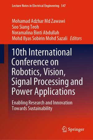 Cover of the book 10th International Conference on Robotics, Vision, Signal Processing and Power Applications by Shenglin Ben, Jiefang Yu, Yue Gu, Jiamin Lv, Lijun Zhang, Huichao Gong, Hanting Gu, Qi Shuai