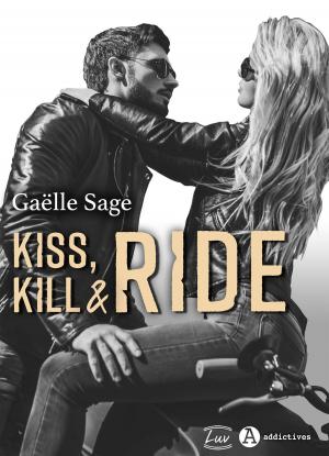 Cover of the book Kiss, Kill & Ride by Jessica Lumbroso