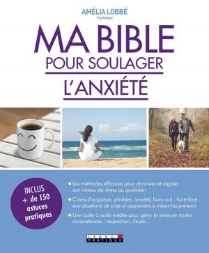 Cover of the book Ma bible pour soulager l'anxiété by Sophie Bennarosh