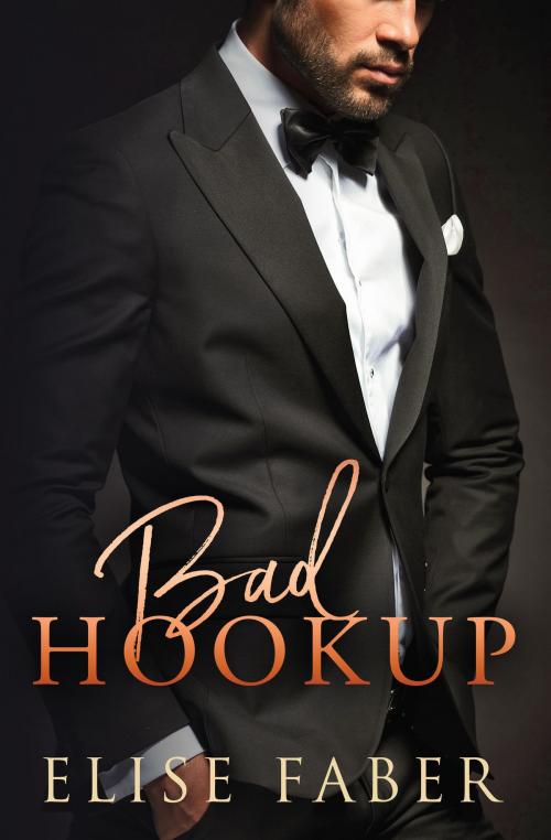 Cover of the book Bad Hookup by Elise Faber, Elise Faber