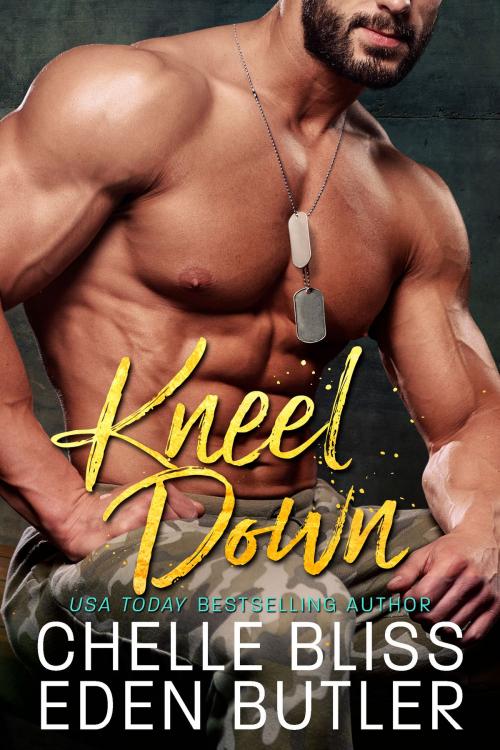 Cover of the book Kneel Down by Chelle Bliss, Eden Butler, Bliss Ink LLC