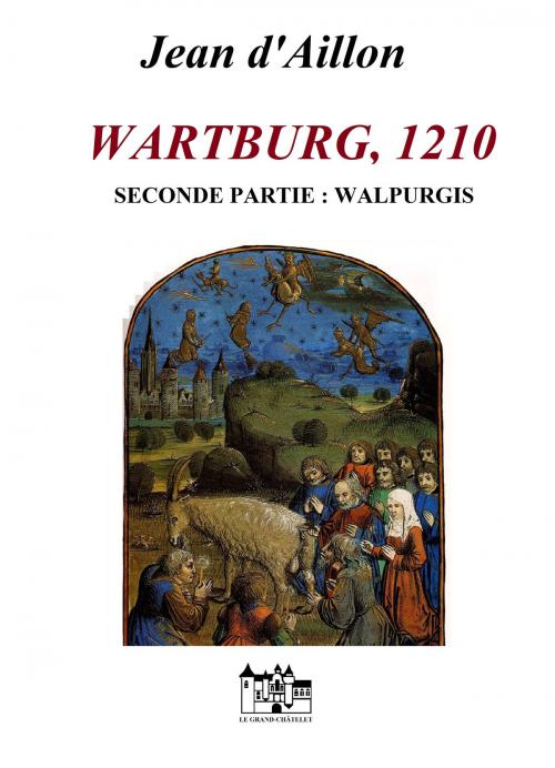 Cover of the book WARTBURG, 1201 by Jean d'Aillon, Le Grand-Chatelet