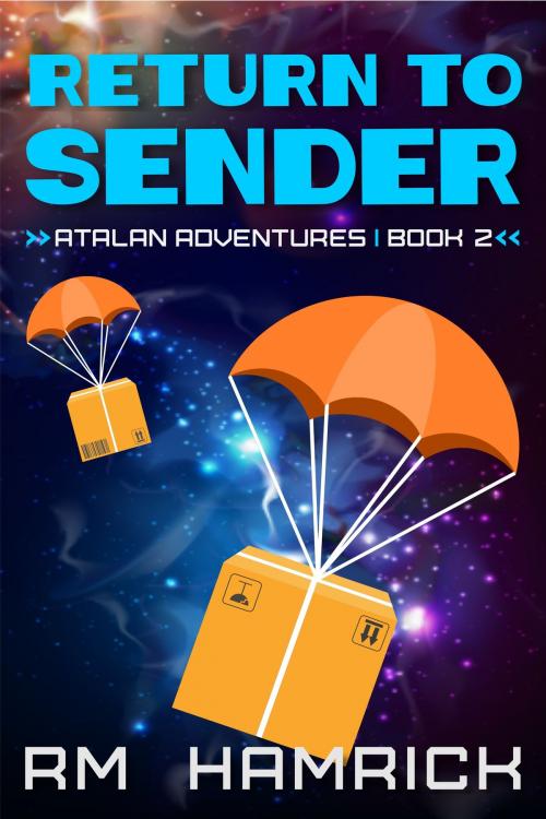 Cover of the book Atalan Adventures: Return to Sender by R.M. Hamrick, R.M. Hamrick