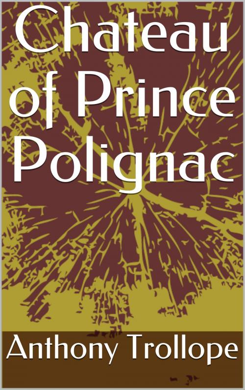 Cover of the book Chateau of Prince Polignac by Anthony Trollope, Sabine