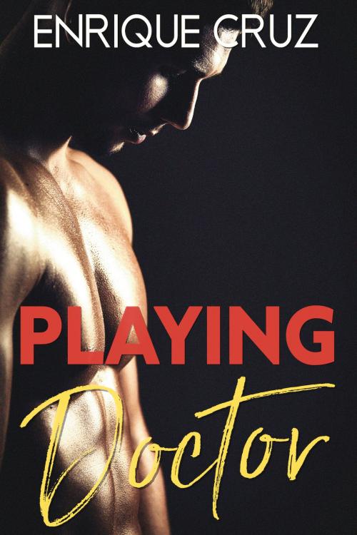 Cover of the book Playing Doctor by Enrique Cruz, Cruz Publishing